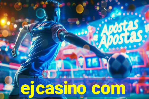 ejcasino com